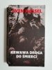 KRWAWA DROGA DO ŚMIERCI - Sven Hassel 2008
